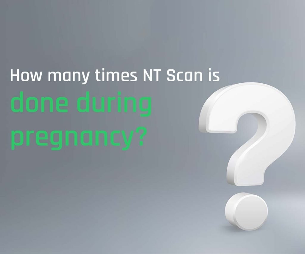 How many times NT Scan is done - Featured Image