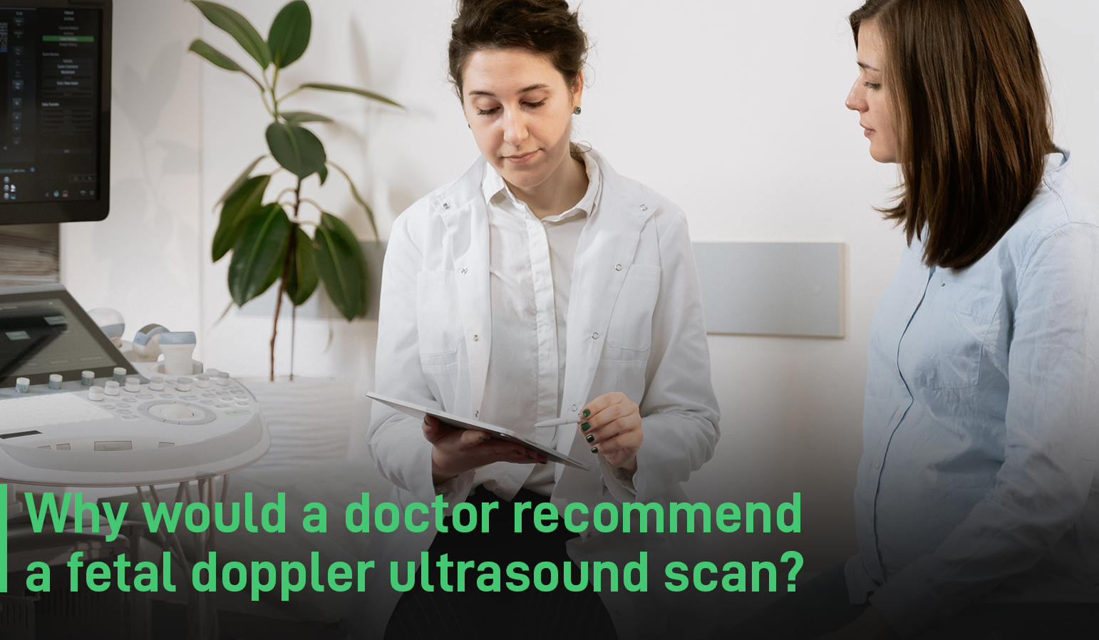 Why do you need a fetal doppler ultrasound scan?