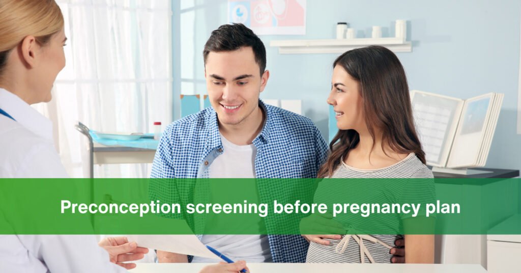 Why You Need To Do Preconception Screening Before Planning Pregnancy