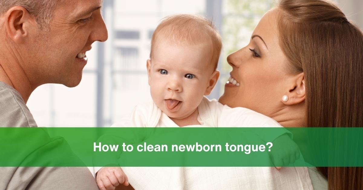 How to clean newborn tongue? A Parent's Guide 6 Essential Tips Explained