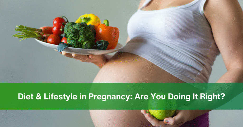 Diet and Lifestyle during pregnancy