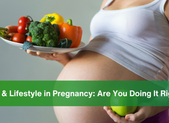 Diet and Lifestyle during pregnancy