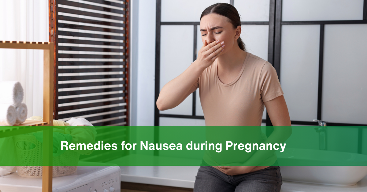 Remedies for Nausea during Pregnancy