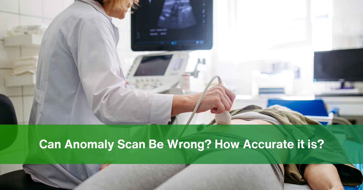Can Anomaly Scan Be Wrong How Accurate it is