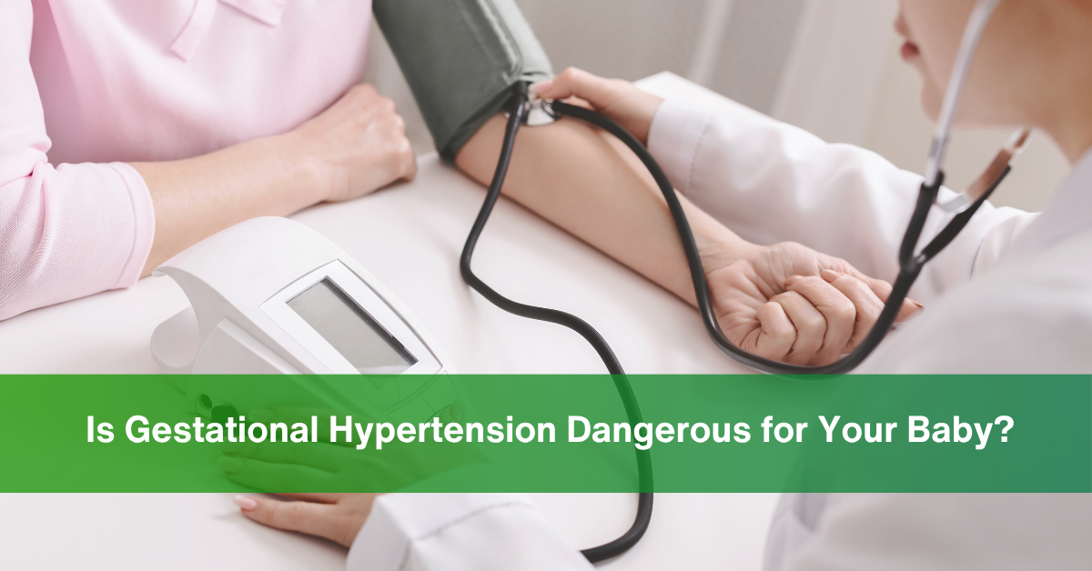 Is Gestational Hypertension Dangerous for Your Baby